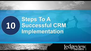 10 Steps to a Successful CRM Implementation [upl. by Selrahcnhoj103]