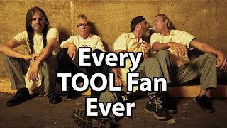 Every TOOL Fan Ever [upl. by Ekim]