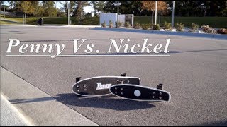 PENNY vs NICKEL Skateboard Comparison  Test Ride [upl. by Pliam]