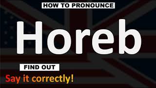 How to Pronounce Horeb CORRECTLY [upl. by Leroi881]