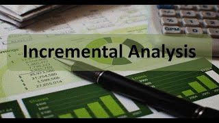 ShortTerm Business Decisions Incremental Analysis [upl. by Spalding]