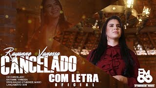 Cancelado Com Letra Rayanne Vanessa 2018  CD CANCELADO   Tá Cancelado o Funeral [upl. by Atoiyanap44]