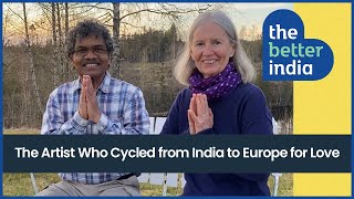 The Artist Who Cycled 6000 Kms from India to Sweden for Love [upl. by Kermit]