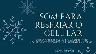 SOM para RESFRIAR o CELULAR  SOUND TO COOL MOBILE  Pedro Wippich [upl. by Nylinej861]