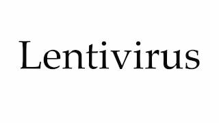 How to Pronounce Lentivirus [upl. by Ames]