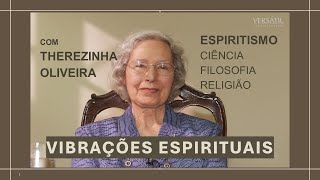 VIBRAÇÕES ESPIRITUAIS  Com Therezinha Oliveira  1930  2013 [upl. by Aisor]