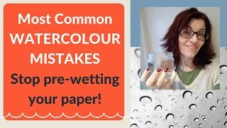 Most Common Watercolor Mistakes Stop PreWetting Your Paper [upl. by Bo]