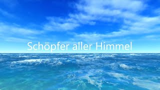 Schöpfer aller Himmel In Dir o Herr erfüllt sich mein Gebet  Christliche Musik [upl. by Goodspeed]