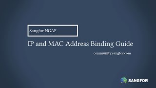 Sangfor NGAFIP and MAC Address Binding Guide [upl. by Noramac]