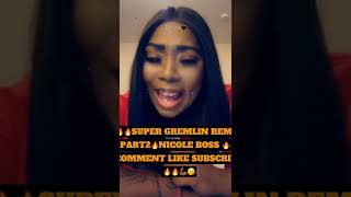 🔥🔥🔥SUPER GREMLIN REMIX PT2🔥🔥NICOLE BOSS 🥰LIKE COMMENT SUBSCRIBE 🔥💪🏾 [upl. by Mad]