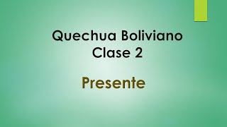 Quechua Boliviano Clase 2 Conjugación presente [upl. by Aonehc]