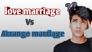 Arrange marriage Vs love marriage [upl. by Elorac]