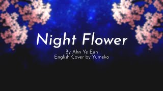 Night Flower Ahn Ye Eun English Cover [upl. by Cacilia]