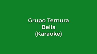 Grupo Ternura  Bella Karaoke Full [upl. by Anurag]