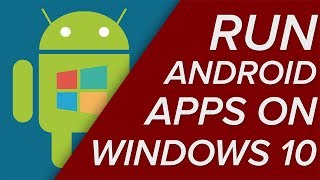 Installing Android Apps in Windows 10 [upl. by Junie]