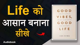 Good Vibes Good Life by Vex King Audiobook  Book Summary In Hindi  Book Habits [upl. by Alenairam]