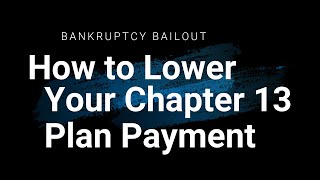 How to Lower Your Chapter 13 Bankruptcy Plan Payment [upl. by Ytissahc479]