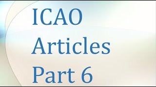 ICAO Articles Part 6 [upl. by Cinnamon]