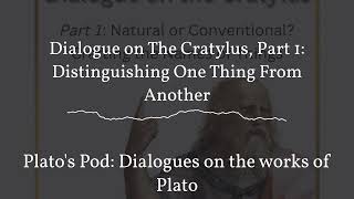 Dialogue on The Cratylus Part 1 Distinguishing One Thing From Another  Platos Pod Dialogues [upl. by Philender]