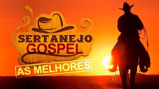 AS MELHORES MÚSICAS SERTANEJAS GOSPEL PARA FESTA COUNTRY ATUALIZADA MÚSICA GOSPEL 2016 [upl. by Skipper]