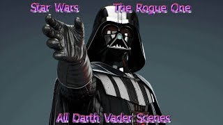 Star Wars  The Rogue One All Darth Vader Scenes [upl. by Siegler217]