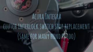 INTEGRA CLUTCH INTERLOCK SWITCH STOP REPLACEMENT  Acura Honda 19942000 [upl. by Gerrard117]