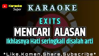 MENCARI ALASAN  EXIST  KARAOKE [upl. by Tterag68]