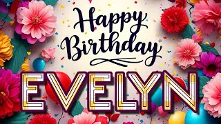 Evelyn  Happy Birthday to you  Evelyns Birthday Song [upl. by Hanni]