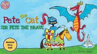 Pete the Cat SIR PETE THE BRAVE  Animated Book  Read aloud [upl. by Gildas]