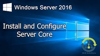 15 Install and configure Windows Server 2016 Core Step by Step guide [upl. by Westley]