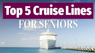 Five Top Cruise Lines For Seniors [upl. by Litha]