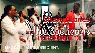 THE LEGENDARY PASTOR SHAWN JONES amp THE BELIEVERS  I’M DEPENDING ON YOU [upl. by Allbee]