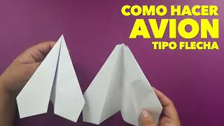 Como Hacer un Avión de Papel que VUELA Mucho y Lejos  TIPO FLECHA How To Make Paper Airplane [upl. by Byers]