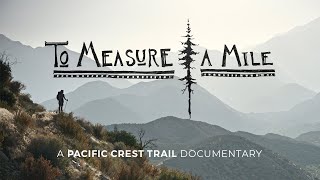 To Measure a Mile  A Pacific Crest Trail Documentary [upl. by Smail]