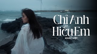 Chỉ Anh Hiểu Em  Khắc Việt Lyrics Video Mưa [upl. by Yojenitsirk839]