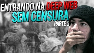 ENTRANDO NA DEEP WEB SEM CENSURA PARTE TRÊS 10 [upl. by Rovit]