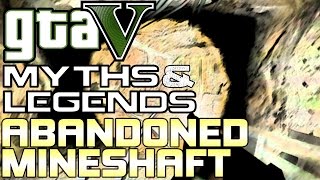 GTA 5  Myths amp Legends  Myth 2  Abandoned Mineshaft [upl. by Crandale]