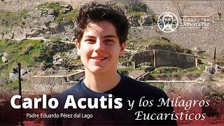 Padre Eduardo Pérez  CARLO ACUTIS y los Milagros Eucarísticos [upl. by Myo]