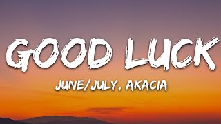 JuneJuly  Good Luck Lyrics feat Akacia 7clouds Release [upl. by Elsie364]