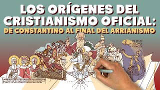 Los orígenes del Cristianismo Oficial de Constantino al final del Arrianismo [upl. by Aikas]