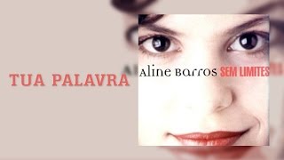 Tua Palavra  CD Sem Limites  Aline Barros [upl. by Millar188]