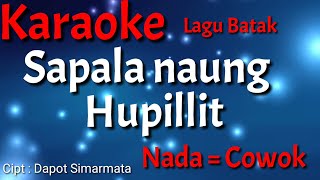 Karaoke  Sapala Naung Hupillit  Nada Cowok [upl. by Eben]