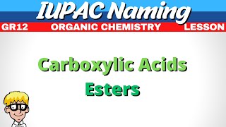 Naming Organic Molecules Grade 12  Carboxylic Acids Esters [upl. by Hercule522]