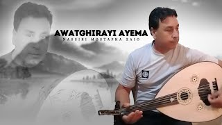 Nassiri Mostapha zaio  AWATGHIRAYI AYEMA Official Lyric Video  2024 [upl. by Ariait]