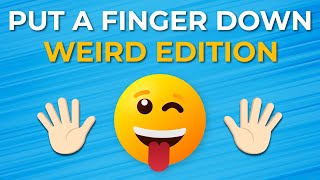 Put A Finger Down  Weird Edition [upl. by Aisel164]