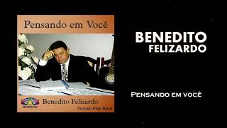 BENEDITO FELIZARDO  PENSANDO EM VOCÊ [upl. by Carthy]