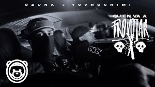 Ozuna YOVNGCHIMI  Quien Va a Frontiar Video Oficial [upl. by Forward]