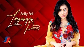 LAYANGAN PUTUS  SELLY SEL Official Music Video [upl. by Mercy51]