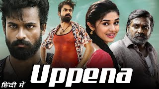 Uppena Full Movie In Hindi  Panja Vaisshnav Tej Krithi Shetty Vijay Sethupathi  Facts amp Review [upl. by Veneaux]