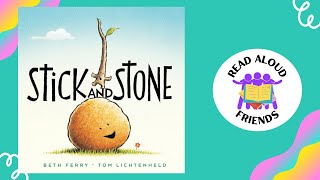 Stick and Stone  Read Aloud Stories for Kids [upl. by Coney]